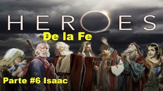 Héroes de la fe Parte 6 Isaac [upl. by Adnawak]