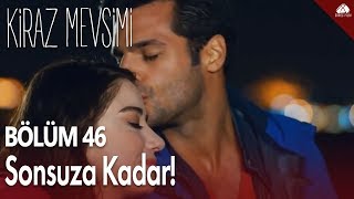 Kiraz Mevsimi  Sonsuza kadar  46Bölüm [upl. by Ardnalac282]