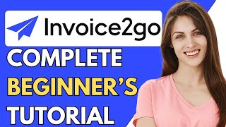 How To Use Invoice2go 2024  Invoice2go Tutorial For Beginners 2024 StepByStep Guide [upl. by Per]