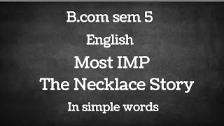 The Necklace Story Bcom sem 5 English [upl. by Eleaffar]