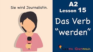 Learn German  Das Verb quotwerdenquot  German for beginners  A2  Lesson 15 [upl. by Nive]