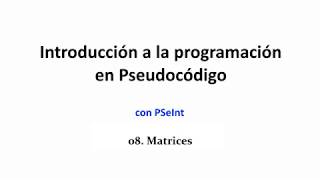 PSeInt08  Matrices arreglos [upl. by Georgeta]