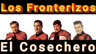 Los Fronterizos 🎵 El Cosechero [upl. by Elora]