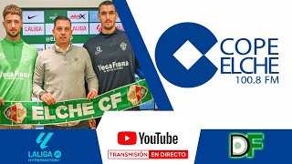 🔴DIRECTO🔴 ¿Te gustan los fichajes del Elche CF [upl. by Domenech]