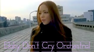 Baby Dont Cry  安室奈美恵 （Amuro Namie）【Orchestral】Ver 1 [upl. by Abebi]