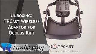 Unboxing TPCast for Oculus Rift Going Untethered in VR [upl. by Aynom50]