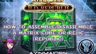 SWTOR  How to Assemble amp Disassemble a Matrix Cube or Relic Republic [upl. by Juliet]