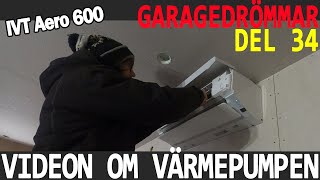 Garagedrömmar 34  LufLuft Värmepump IVT Aero 600 [upl. by Sokram]