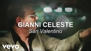 Gianni Celeste  San Valentino Video Ufficiale [upl. by Monahan]