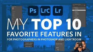 My Top 10 Favorite Features of Photoshop amp Lightroom for Photographers [upl. by Brenk786]