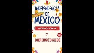 7 CURIOSIDADES DE LA INDEPENDENCIA DE MÉXICO [upl. by Smiley]