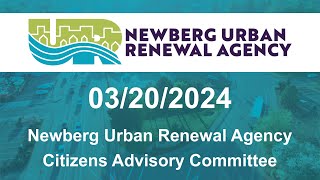 Newberg Urban Renewal Agency Citizens Advisory Committee  March 20 2024 [upl. by Laleb581]