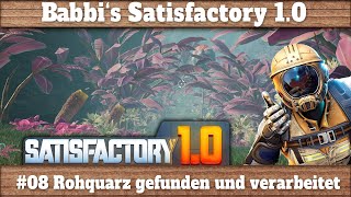 Satisfactory 10  08 Rohquarz gefunden und verarbeitet [upl. by Attekram]