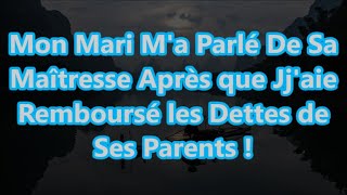 Mon Mari Ma Parlé De Sa Maîtresse Après que Jjaie Remboursé les Dettes de Ses Parents [upl. by Aevin]