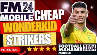 FM 24 Mobile  Top 10 Best Cheap Wonderkids  Strikers Edition  Cheap amp Bargain [upl. by Idnis]