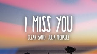 Clean Bandit  I Miss You Lyrics ft Julia Michaels [upl. by Reivaxe]