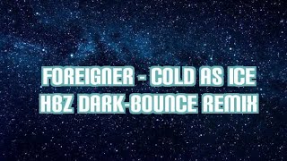 Foreigner  Cold as Ice HBz DarkBounce Remix [upl. by Ellecram721]