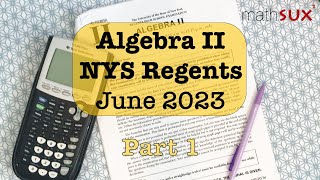 Algebra 2 NYS Regents  June 2023  Part 1 MathSux [upl. by Ecadnak760]