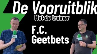 ⚽️ DE VOORUITBLIK MET COACH GOOSSENS FC GEETBETS ⚽️ [upl. by Waylen746]