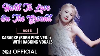 ROSÉ  HARD TO LOVE amp ON THE GROUND  KARAOKE LYRICS BORN PINK VER  WITH BACKING VOCALS [upl. by Llecrup]