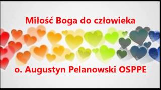 Miłość Boga do człowieka  o Augustyn Pelanowski OSPPE audio [upl. by Ydnic]