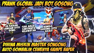 PRANK GLOBAL TAMPILAN BOT DIHINA MASTER SONGONG GOMBALIN CEWENYA PAKE SET LETDA HYPER SAMPE BAPER [upl. by Sidney975]