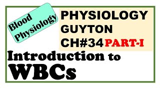 Ch34 PART1 Physiology Guyton  Introduction to WBCs  Dr Asif Lectures [upl. by Calvina327]