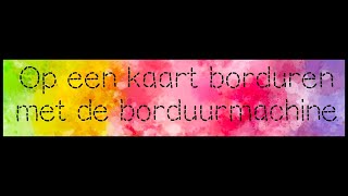 Kaart borduren met de borduurmachine [upl. by Hama]