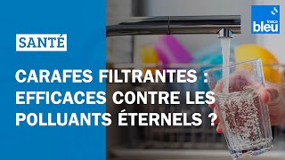 Carafes filtrantes  efficaces contre les polluants éternels [upl. by Nalrah568]