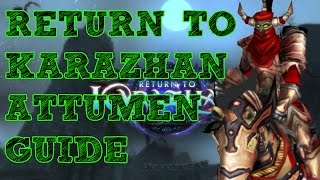 ATTUMEN THE HUNTSMAN  RETURN TO KARAZHAN GUIDE [upl. by Lednor]