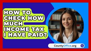 How To Check How Much Income Tax I Have Paid  CountyOfficeorg [upl. by Assiron657]