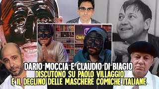 DARIO MOCCIA e CLAUDIO DI BIAGIO DISCUTONO su PAOLO VILLAGGIO e il DECLINO delle MASCHERE ITALIANE [upl. by Annahsal]