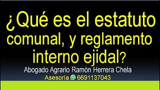 ¿QUÉ ES EL REGLAMENTO INTERNO EJIDAL Y ESTATUTO COMUNAL [upl. by Alakam]