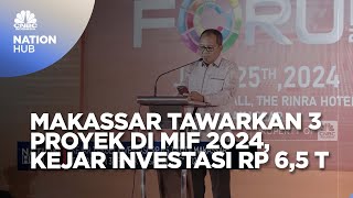 Kejar Target Investasi Rp 65 T Makassar Tawarkan 3 Proyek di MIF 2024 [upl. by Tarrance40]