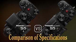 Panasonic Lumix S5II vs Panasonic Lumix S5 A Comparison of Specifications [upl. by Akemehs]