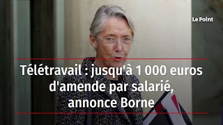 Télétravail  jusqu’à 1 000 euros d’amende par salarié annonce Borne [upl. by Lowney917]