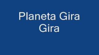 Planeta Gira Gira [upl. by Elwaine]