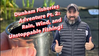 Dunham Fisheries Adventure Pt 2 Rain Wind and Unstoppable Fishing [upl. by Artina]