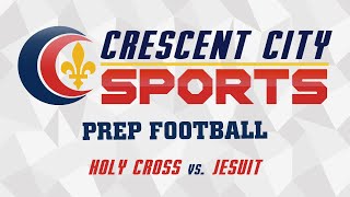 Crescent City Sports Prep Football  Holy Cross vs Jesuit [upl. by Lienad793]