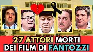 27 ATTORI Italiani MORTI dei Film di FANTOZZI [upl. by Wassyngton364]