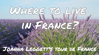 Where To Live in France Joanna Leggett takes you on a Tour de France [upl. by Idnis]