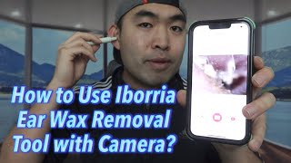 How to Use Iborria Ear Wax Removal Tool with Camera [upl. by Landing]