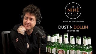 Dustin Dollin  The Nine Club With Chris Roberts  Episode 125 [upl. by Khan]