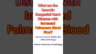 What are the Cyanotic Congenital Heart Diseases with Increased Pulmonary Blood Flow [upl. by Hoxie104]