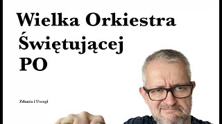 Wielka Orkiestra Świętującej PO [upl. by Rosemonde]