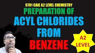 PREPARATION OF ACYL CHLORIDES FROM BENZENE CAIE CIE CHEMISTRY CAMBRIDGE 9701 [upl. by Ynes]