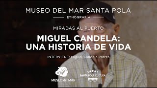 Una historia de vida Miguel Candela Parres MuseodelMarSantaPola [upl. by Lamrouex]