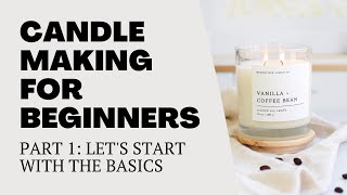 Candle Making For Beginners Series  Part One Let’s Start With The Basics [upl. by Jarvis227]