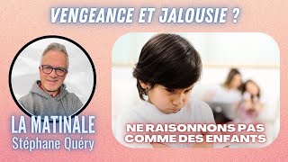 Vengeance et jalousie  comment les surmonter avec sagesse  Avec Stéphane Quéry [upl. by Arahas]