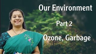 CLASS10 OUR ENVIRONMENT PART2 OZONE DEPLETIONGARBAGE [upl. by Regen372]